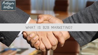 What is B2B Marketing Business to Business Marketing Explained [upl. by Smith]