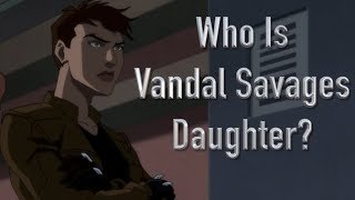 Who Is Vandal Savages Daughter Suicide Squad Hell To PayYoung Justice [upl. by Noevart832]