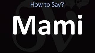 How to Pronounce Mami CORRECTLY [upl. by Gnok]