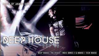 DEEP HOUSE SET 16  AHMET KILIC [upl. by Saturday764]