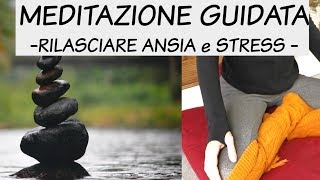 MEDITAZIONE GUIDATA  Rilasciare ansia e stress [upl. by Cottrell]