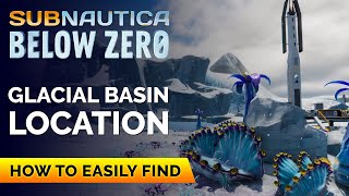 Glacial Basin Location  Subnautica Below Zero [upl. by Ienttirb816]