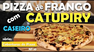 PIZZA DE FRANGO COM CATUPIRY  MELHOR RECEITA [upl. by Lebana]