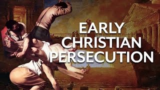 Early Christian Persecution [upl. by Dib]