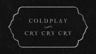 Coldplay  Cry Cry Cry Official Lyric Video [upl. by Bainbridge844]