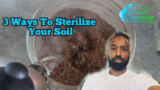 3 Ways To Sterilize Your Soil [upl. by Cirederf247]