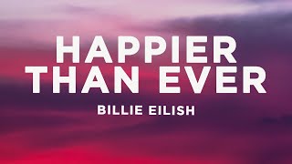 Billie Eilish  Happier Than Ever Lyrics [upl. by Byers]