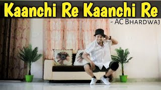 Kanchi Re Kanchi Re  AC Bhardwaj  Dance Video  Freestyle By Anoop Parmar [upl. by Etolas]