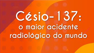 Césio137 o maior acidente radiológico do mundo  Brasil Escola [upl. by Ymerej]