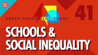 Schools amp Social Inequality Crash Course Sociology 41 [upl. by Enihpad]