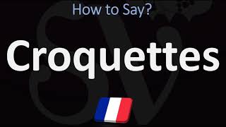 How to Pronounce Croquettes  French Food Pronunciation Guide [upl. by Amiarom577]