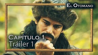 El Otomano  Capítulo 1 Tráiler 1 [upl. by Netsyrc851]