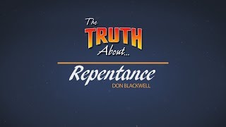 The Truth About Repentance  Gods Plan for Saving Man [upl. by Ettedo]