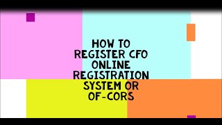 How to register in CFO Online Registration System or OFCORS [upl. by Ellehcem]