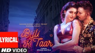 Bijli Ki Taar Lyrical  Tony Kakkar Feat Urvashi Rautela  Bhushan Kumar [upl. by Grantland]