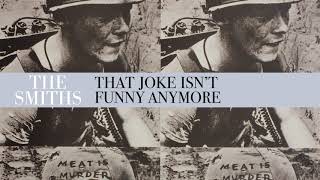 The Smiths  That Joke Isnt Funny Anymore Official Audio [upl. by Cerelly]