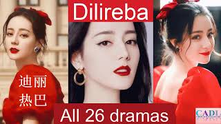 è¿ªä¸½çƒ­å·´ Dilireba  Drama List  Dilraba Dilmurat s all 26 dramas  CADL [upl. by Blase]