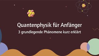 Quantenphysik für Anfänger – drei grundlegende Phänomene kurz erklärt [upl. by Annahoj]