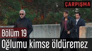 Çarpışma 19 Bölüm  Oğlumu Kimse Öldüremez [upl. by Avahc]