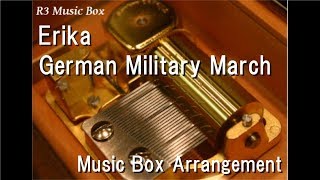 ErikaGerman Military March Music Box [upl. by Sumetra621]