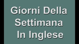 Giorni Della Settimana in Inglese  Days of the Week in English [upl. by Yrtneg]