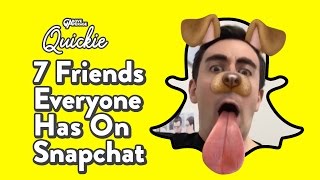 7 Friends Everyone Has On Snapchat  Quickie [upl. by Clarette536]