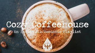 Cozy Coffeehouse ☕  An IndieFolkAcoustic Playlist  Vol 3 [upl. by Arianne]