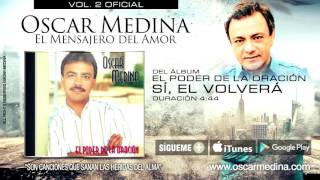 Oscar Medina  Sí Él Volverá Audio Oficial [upl. by Esnahc918]