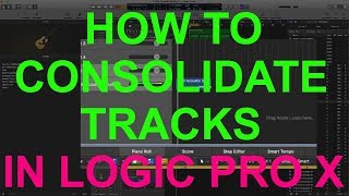 HOW TO CONSOLIDATE TRACKS In Logic Pro X [upl. by Trofmoc]