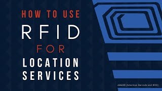 How To Use RFID for Location Services [upl. by Necyla909]