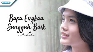 Bapa Engkau Sungguh Baik  Nikita Video [upl. by Htebirol]