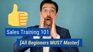 Sales Training 101 All Beginners MUST Master [upl. by Bailie]