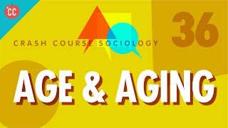 Age amp Aging Crash Course Sociology 36 [upl. by Assinna161]