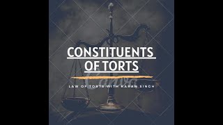 Constituents of Tort LAW OF TORTS WITH KARAN SINGH [upl. by Bathsheeb769]