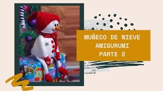 Cómo hacer un MUÑECO DE NIEVE AMIGURUMI a crochet Parte 2 [upl. by Culley]