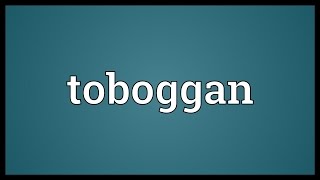 Toboggan Meaning [upl. by Margie]