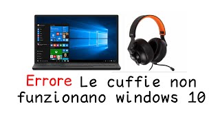 Le cuffie non funzionano windows 10 [upl. by Rosalie]