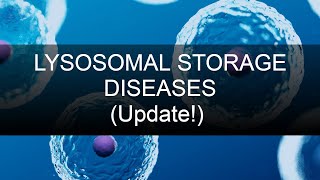 Lysosomal Storage Diseases HIGH YIELD UPDATE [upl. by Eyanaj]