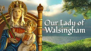 Our Lady of Walsingham [upl. by Grinnell]