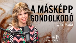 OLTAI KATA A MÁSKÉPP GONDOLKODÓ  a Friderikusz Podcast 6 adása [upl. by Goldman739]