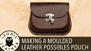 Making a Moulded Leather Possibles Pouch [upl. by Inahpit]