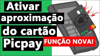 COMO ATIVAR a APROXIMAÇÃO do CARTÃO PICPAY [upl. by Alletsirhc]