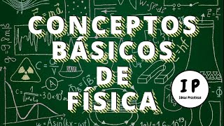 Conceptos básicos de física  Ideas Prácticas [upl. by Bugbee]