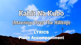 Kahit Na Kubo  Mansion Over The Hilltop  Piano  Lyrics [upl. by Yentrok]