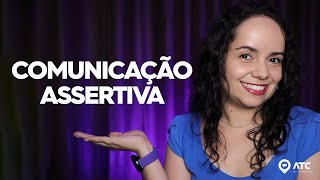 COMUNICAÇÃO ASSERTIVA o que é Aprenda como se comunicar bem de uma vez por todas [upl. by Kamal]