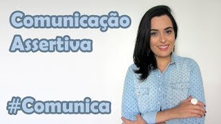 Comunicação Assertiva  Parte 1 [upl. by Ynattirb]