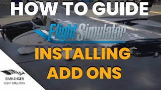 HOW TO GUIDE  MSFS  Installing AddOn Software [upl. by Divadleahcim]