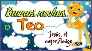 Buenas Noches Teo Jesús el mejor amigo [upl. by Treb]