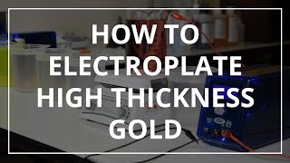 How to Electroplate High Thickness Gold [upl. by Adnerol463]