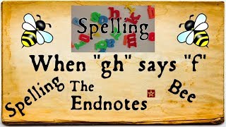 When gh says f Endnotes Spelling Bee [upl. by Aletha]